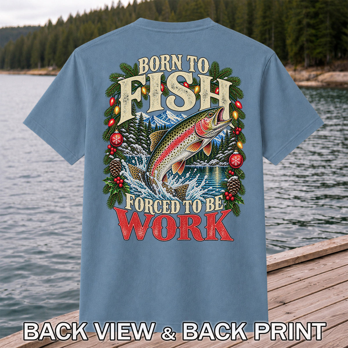 Born to Fish Forced to Be Work Christmas Trout T-Shirt | Back Print