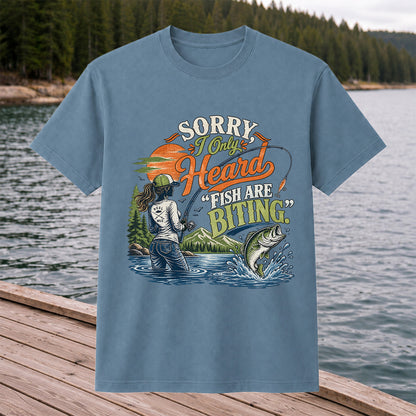 Sorry I Only Heard Fish Are Biting Fishing Graphic T-Shirt