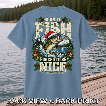 Born to Fish Forced to Be Nice Christmas Bass T-Shirt | Back Print