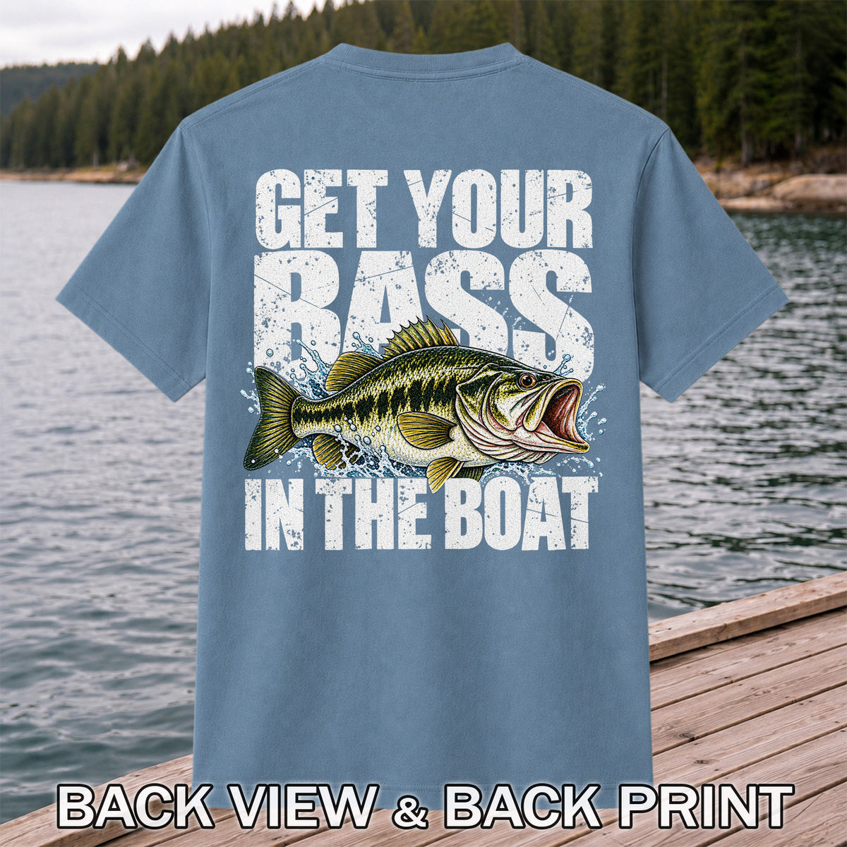 Get Your Bass in the Boat Funny Largemouth Bass Fishing T-Shirt | Back Print