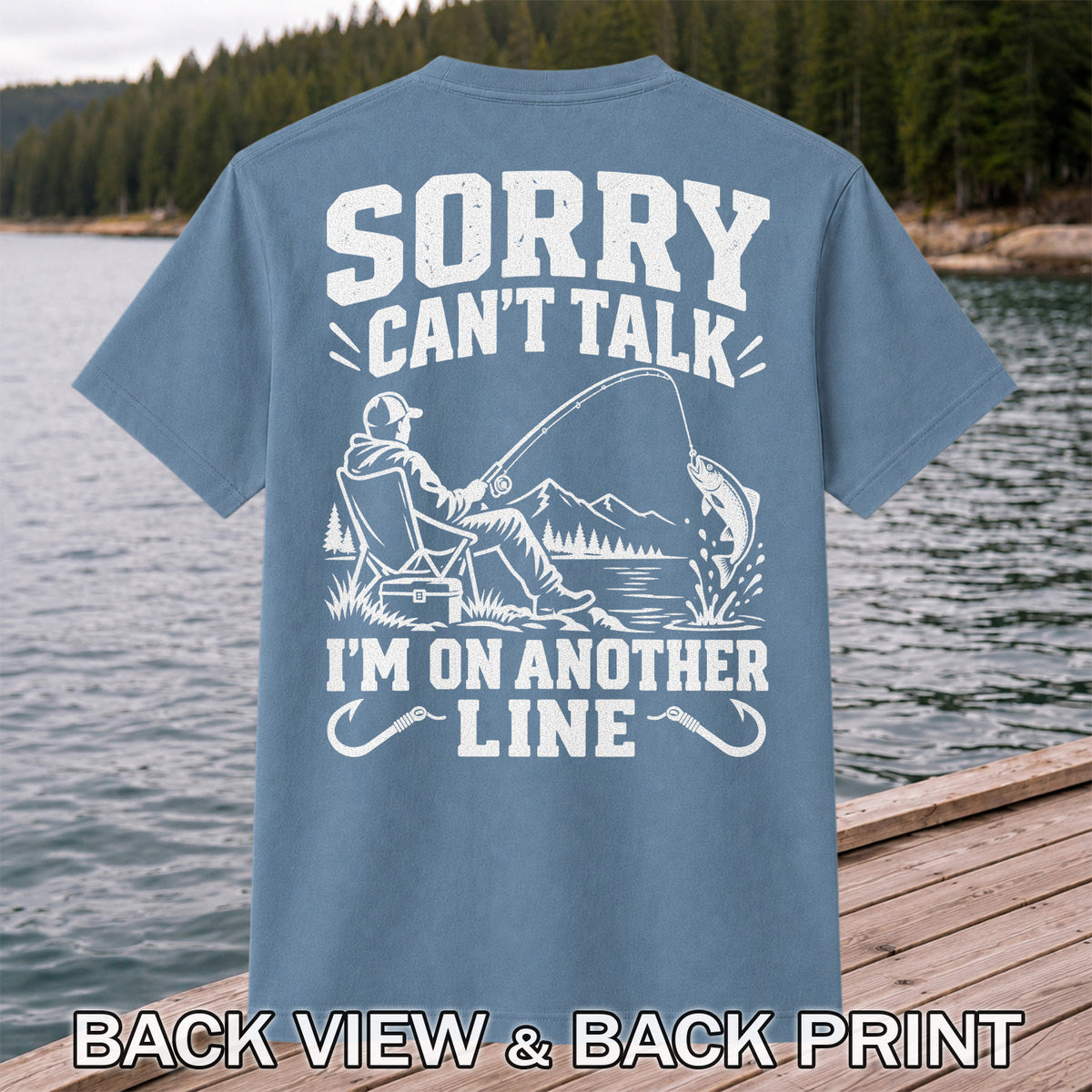 Sorry Can't Talk I'm on Another Line Funny Lakeside Fishing T-Shirt | Back Print