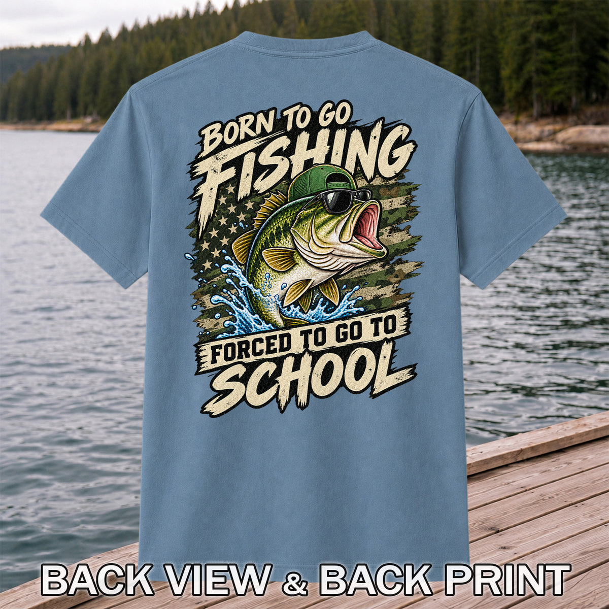 Born to Go Fishing Forced to Go to School Bass Graphic T-Shirt | Back Print