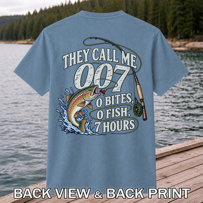 They Call Me 007 0 Bites 0 Fish 7 Hours Funny Trout Fishing T-Shirt | Back Print