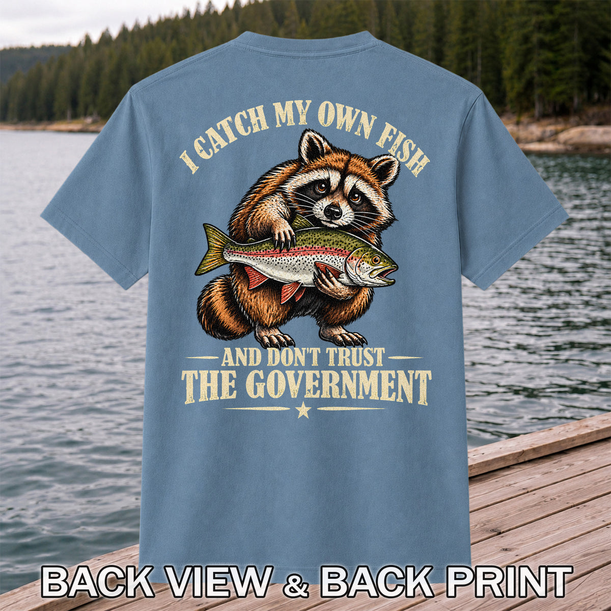 I Catch My Own Fish and Don't Trust the Government Raccoon Fishing T-Shirt | Back Print