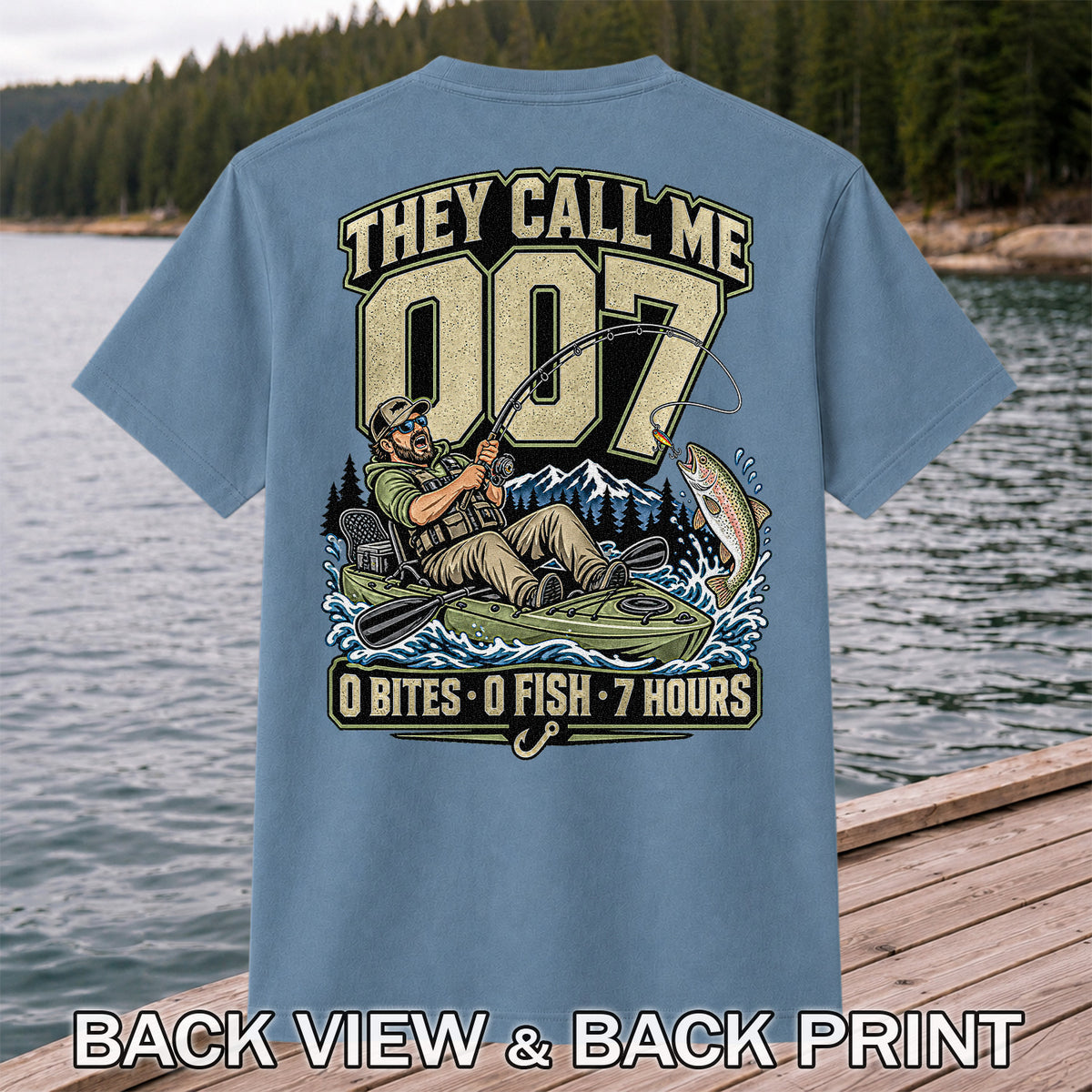They Call Me 007 0 Bites 0 Fish 7 Hours Funny Kayak Fishing T-Shirt | Back Print