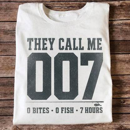 They Call Me 007 Funny Fishing T Shirt