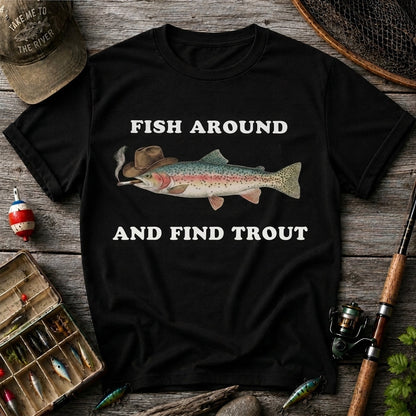 Fish Around And Find Trout Funny Cowboy Trout Fishing T Shirt