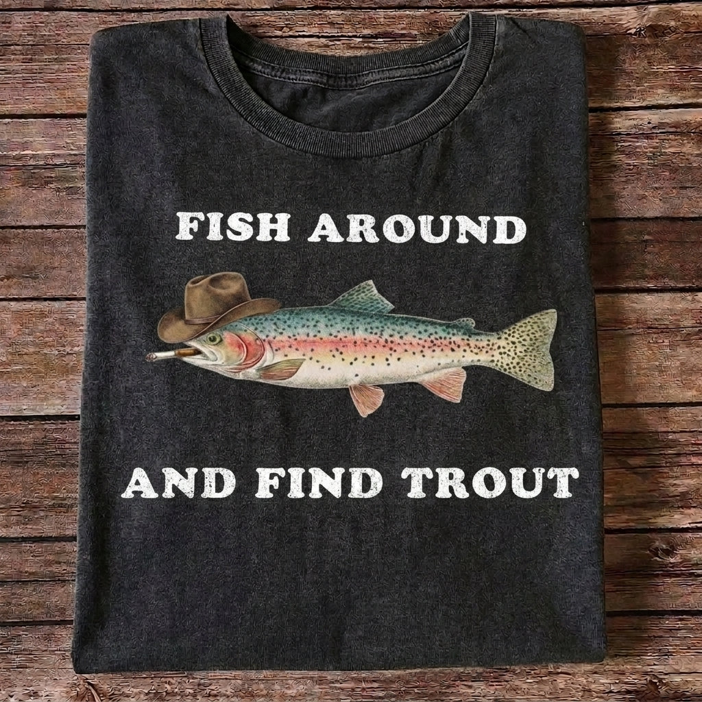 Fish Around And Find Trout Funny Cowboy Trout Fishing T Shirt