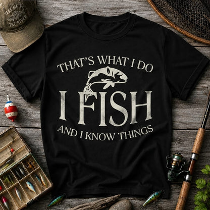 That's What I Do I Fish And I Know Things Funny Fishing T Shirt