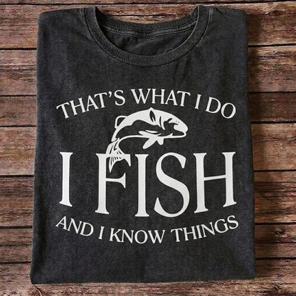 That's What I Do I Fish And I Know Things Funny Fishing T Shirt