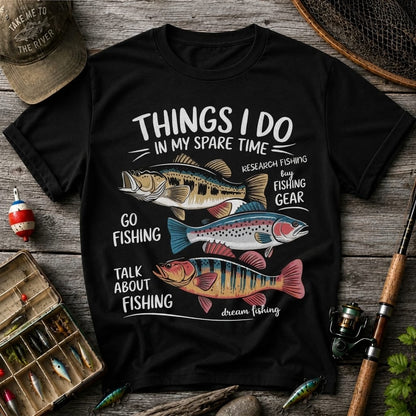 Things I Do In My Spare Time Fishing T Shirt | Funny Fishing Lover Graphic Tee