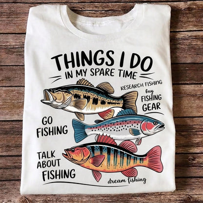 Things I Do In My Spare Time Fishing T Shirt | Funny Fishing Lover Graphic Tee
