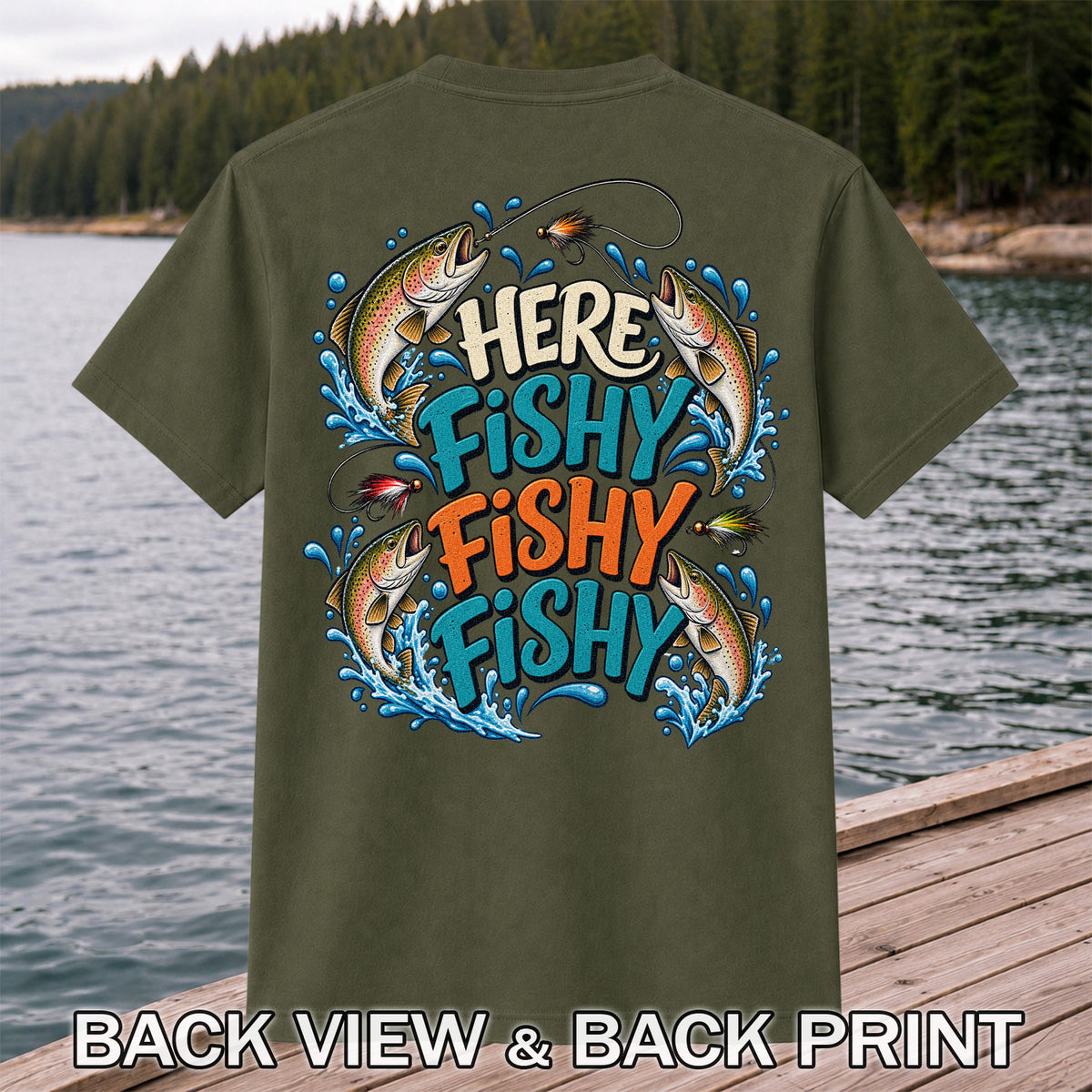Here Fishy Fishy Fishy Rainbow Trout Funny Fly Fishing T-Shirt | Back Print