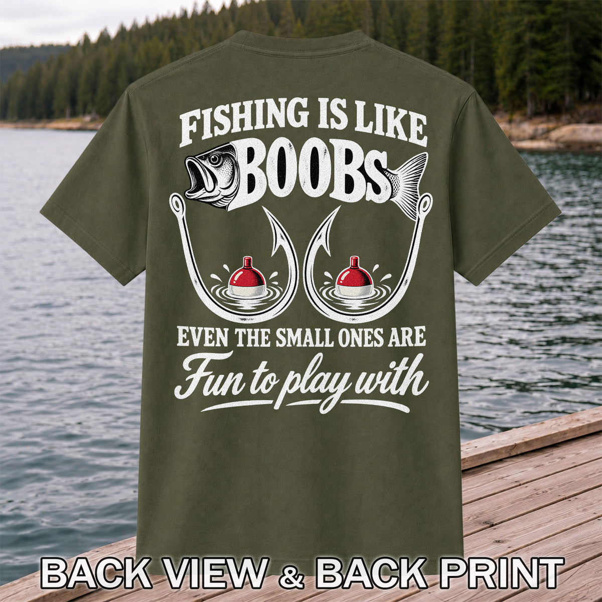 Fishing Is Like Boobs Even the Small Ones Are Fun to Play With Funny Fishing T-Shirt | Back Print