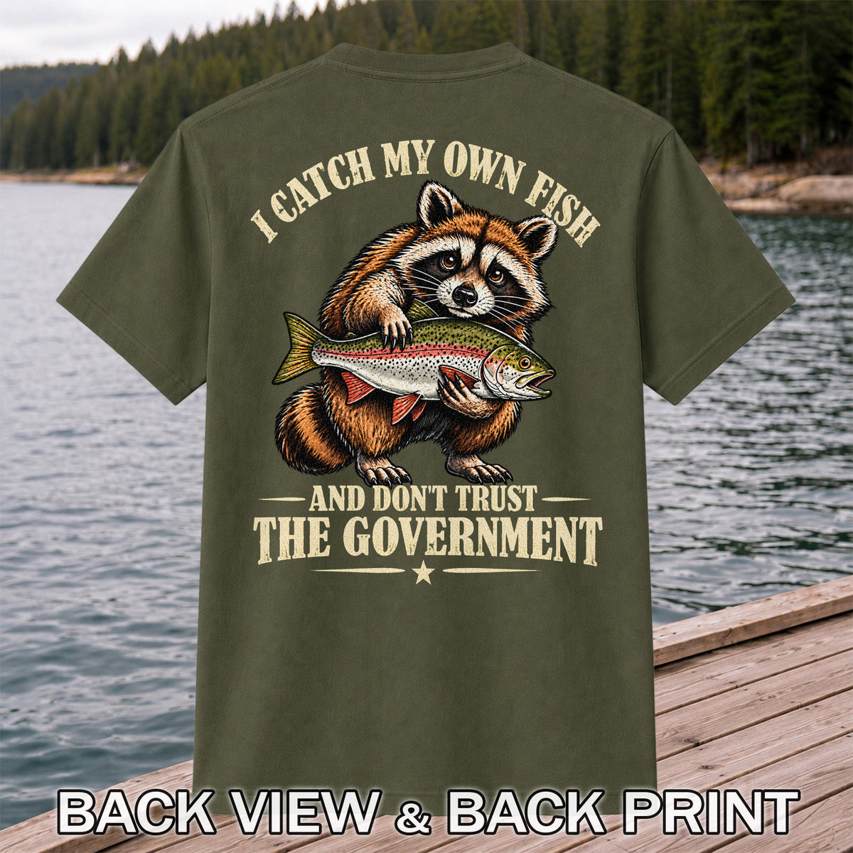I Catch My Own Fish and Don't Trust the Government Raccoon Fishing T-Shirt | Back Print