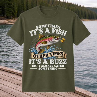 Sometimes It's a Fish Other Times It's a Buzz Rainbow Trout T-Shirt