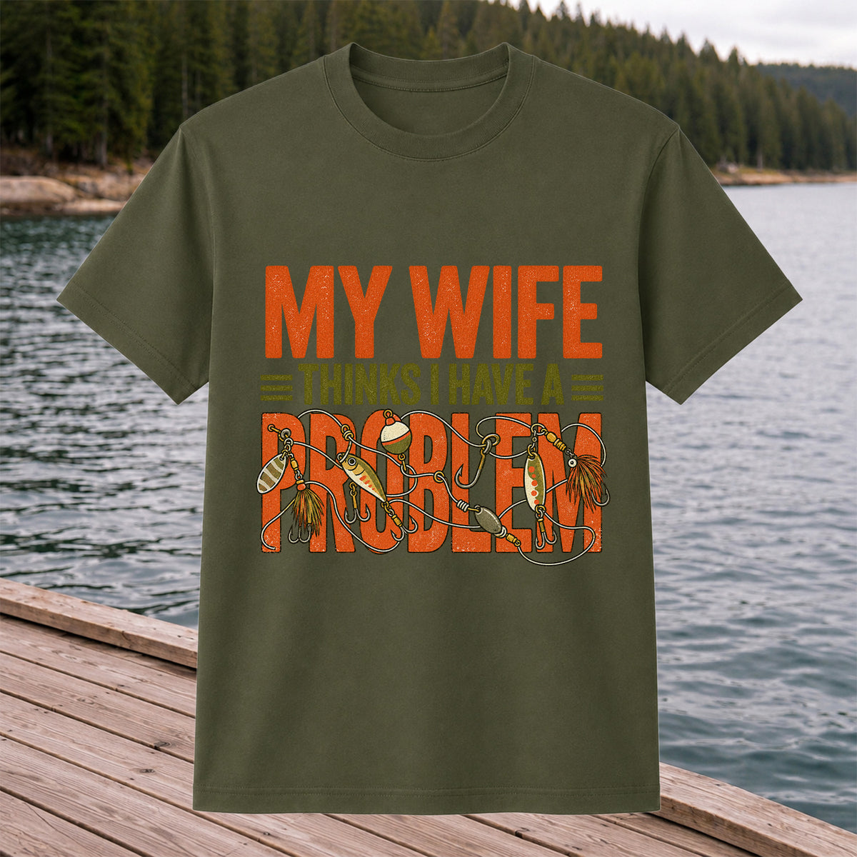 My Wife Thinks I Have a Fishing Problem T-Shirt