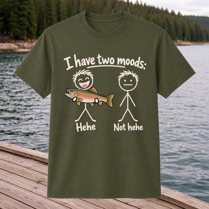 I Have Two Moods Hehe Not Hehe Rainbow Trout Fishing T-Shirt