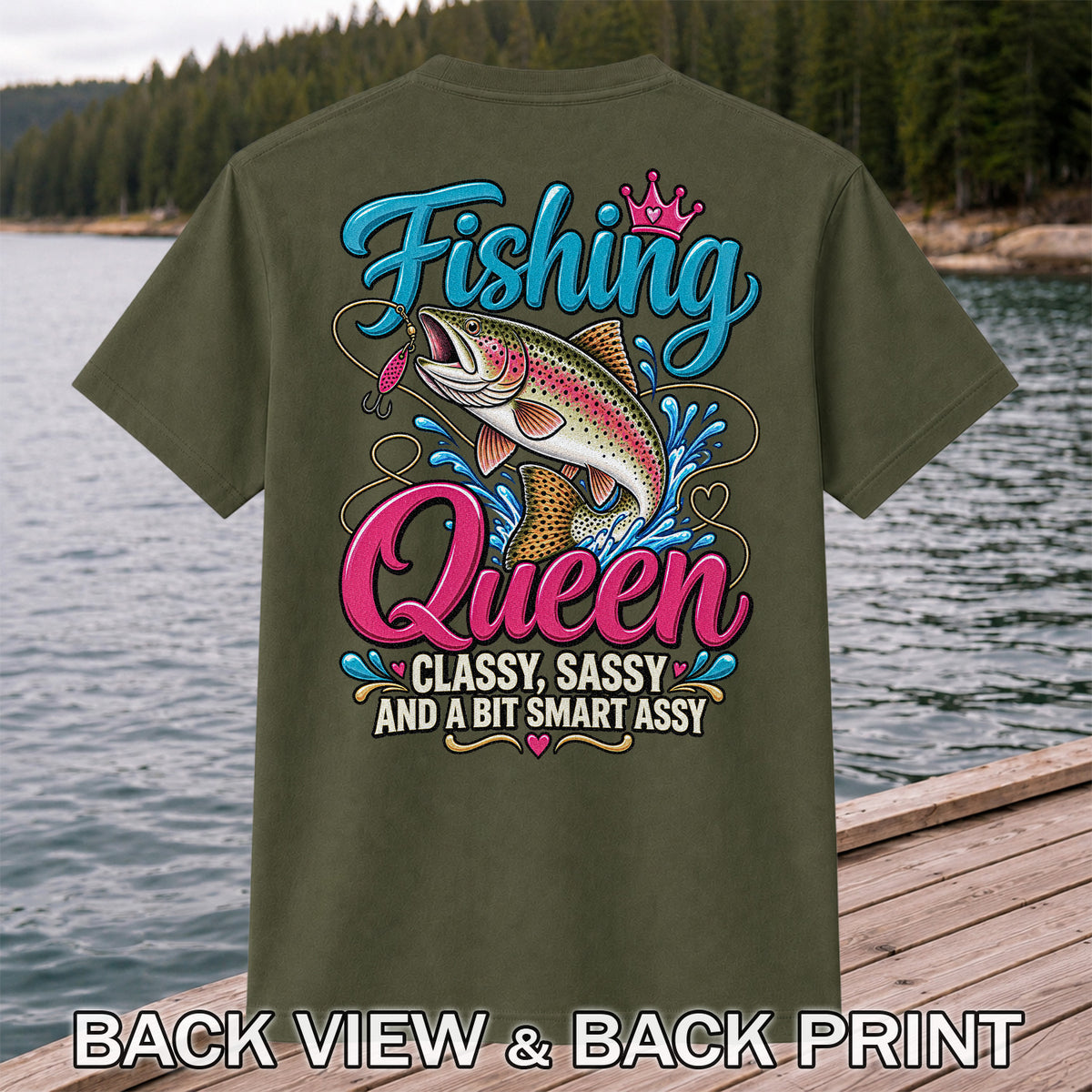Fishing Queen Classy Sassy and a Bit Smart Assy Rainbow Trout T-Shirt | Back Print