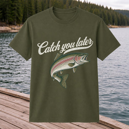 Catch You Later Rainbow Trout Funny Fishing Graphic T-Shirt