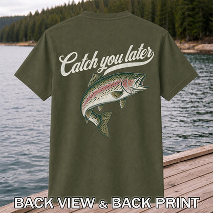 Catch You Later Rainbow Trout Funny Fishing Graphic T-Shirt | Back Print