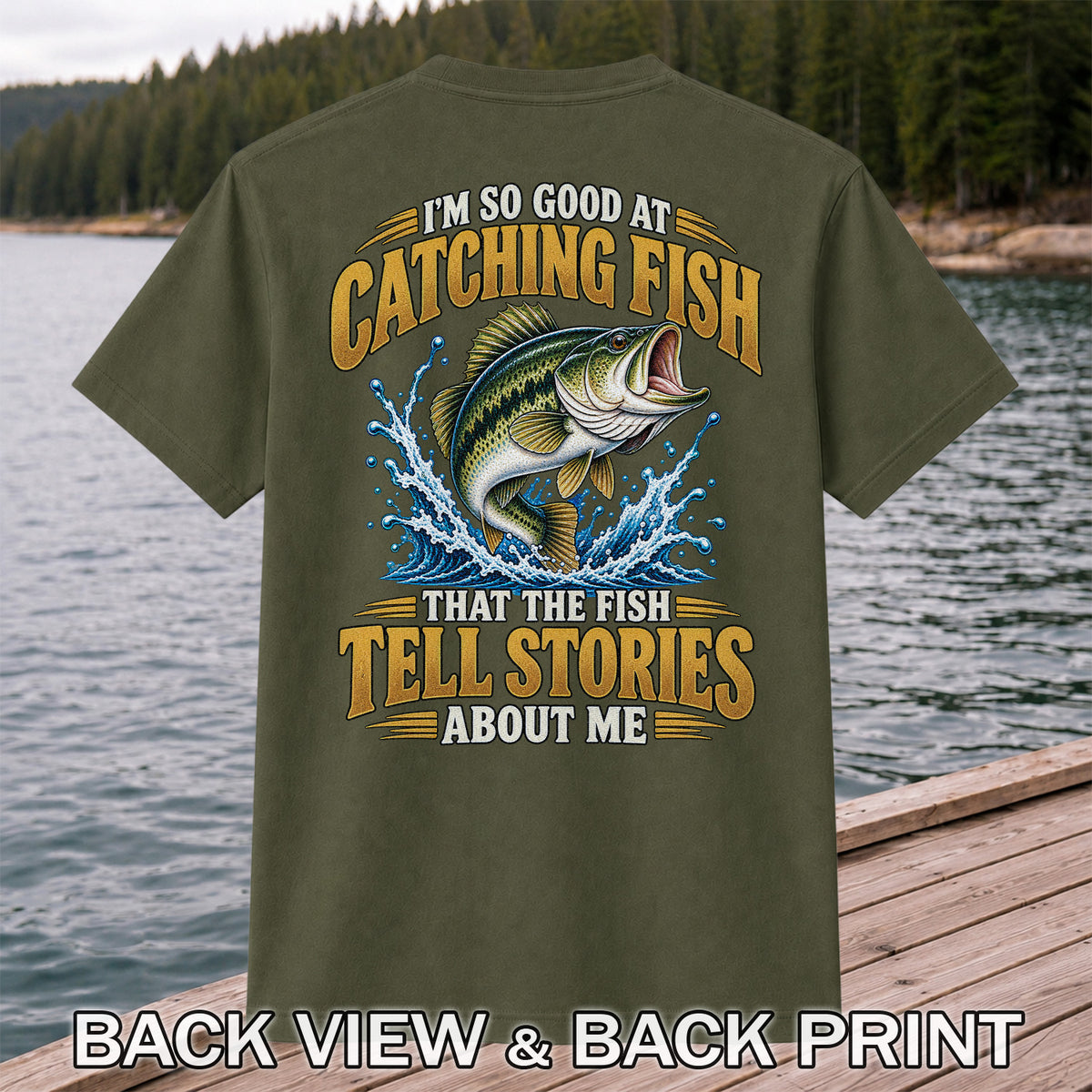 I'm So Good at Catching Fish That the Fish Tell Stories About Me Bass Fishing T-Shirt | Back Print