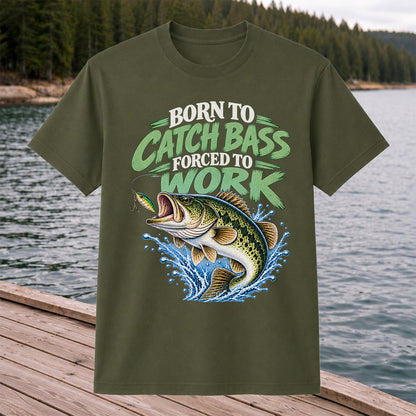Born to Catch Bass Forced to Work Fishing T-Shirt
