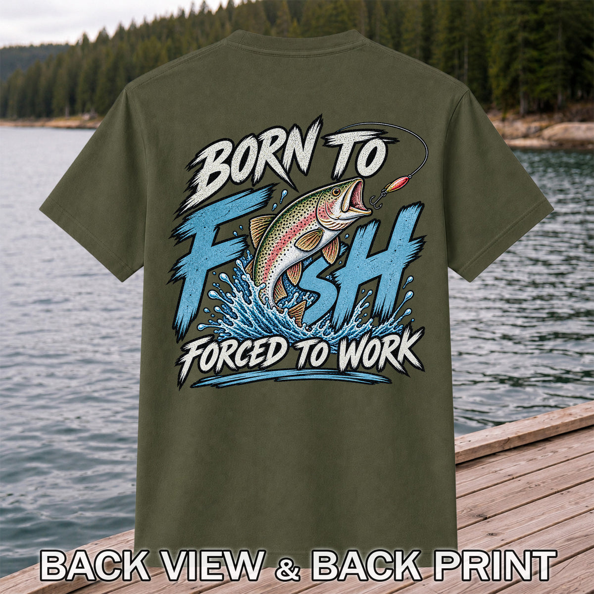 Born to Fish Forced to Work Jumping Rainbow Trout Fishing T-Shirt | Back Print