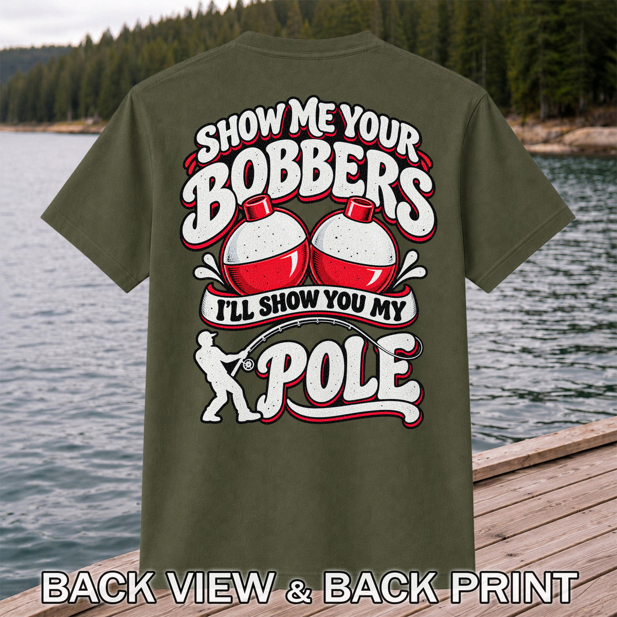 I'll Show You My Pole Angler Holding a Bent Rod Fishing T-Shirt | Back Print