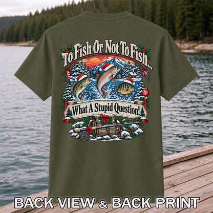 To Fish or Not to Fish Christmas Fishing T-Shirt | Back Print