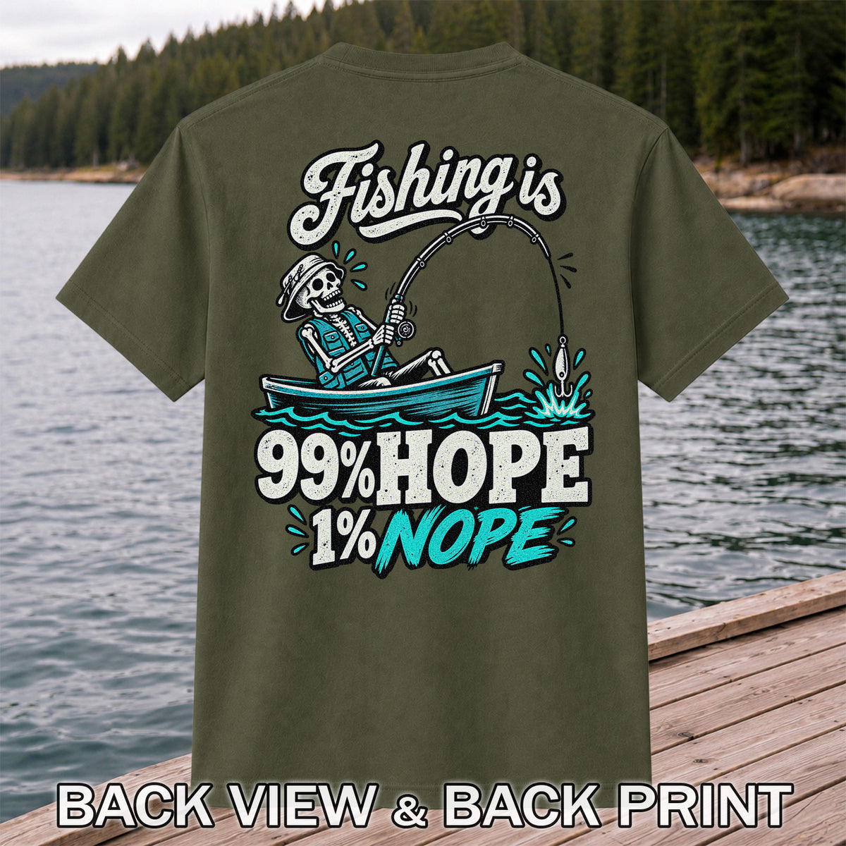 Fishing Is 99% Hope 1% Nope Skeleton Fishing Graphic T-Shirt | Back Print