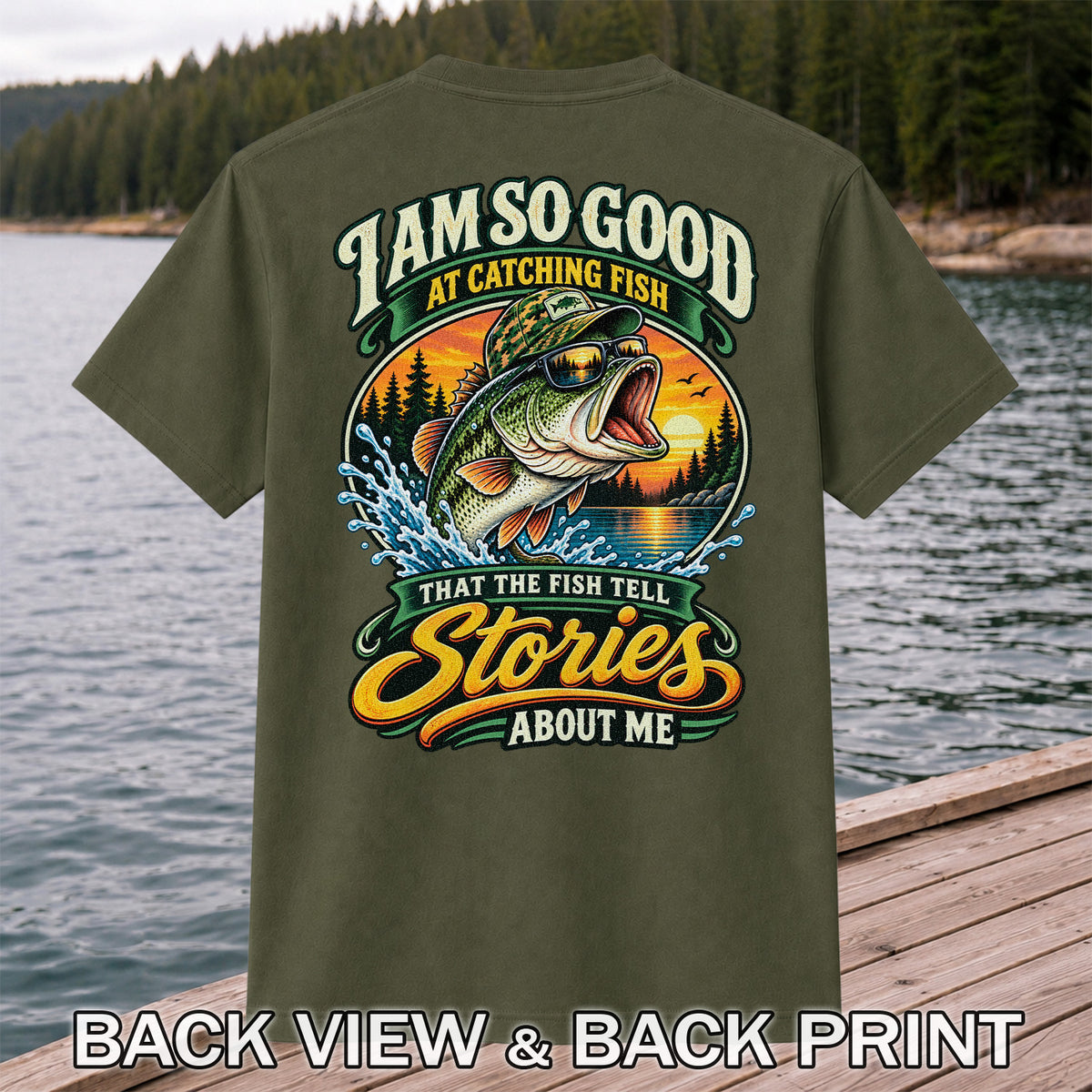 I Am So Good at Catching Fish That the Fish Tell Stories About Me Bass T-Shirt | Back Print