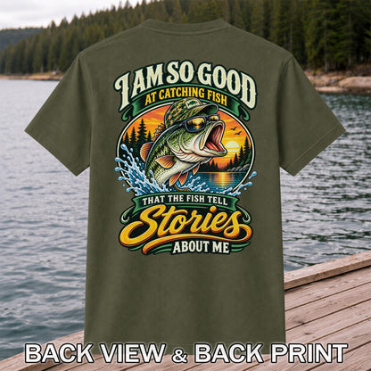I Am So Good at Catching Fish That the Fish Tell Stories About Me Bass T-Shirt | Back Print