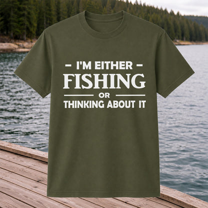 I'm Either Fishing Or Thinking About It Funny Fishing T-Shirt