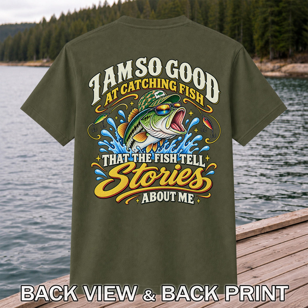 I Am So Good at Catching Fish Bass Fishing Graphic T-Shirt | Back Print