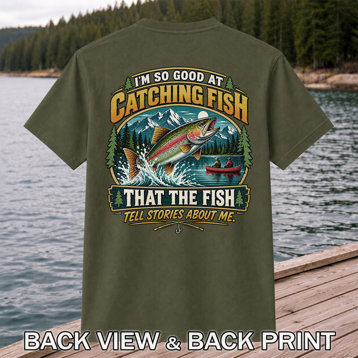 I'm So Good at Catching Fish That the Fish Tell Stories About Me Rainbow Trout Fishing T-Shirt | Back Print