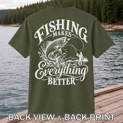 Fishing Makes Everything Better Trout Fly Fishing Graphic T-Shirt | Back Print