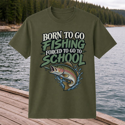 Born to Go Fishing Forced to Go to School Funny Trout T-Shirt