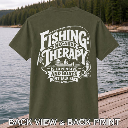 Fishing Because Therapy Is Expensive and Boats Don't Talk Back T-Shirt | Back Print