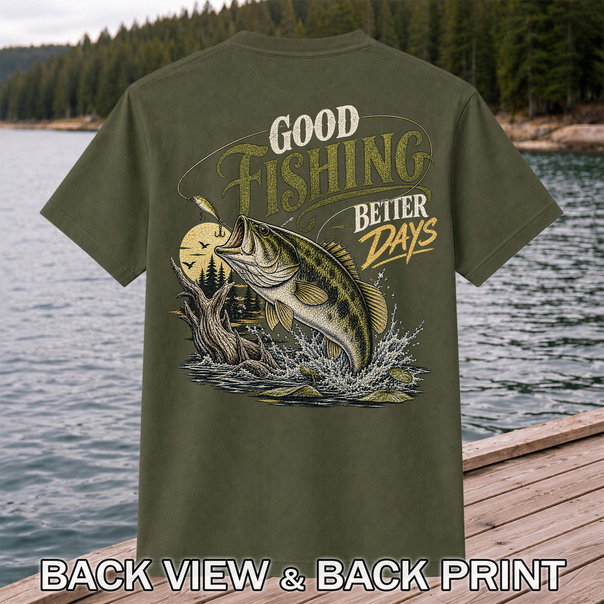 Good Fishing Better Days Largemouth Bass Graphic T-Shirt | Back Print