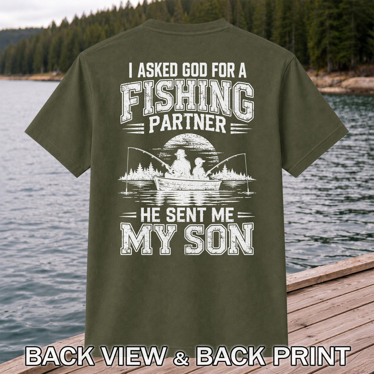 I Asked God for a Fishing Partner He Sent Me My Son T-Shirt | Back Print