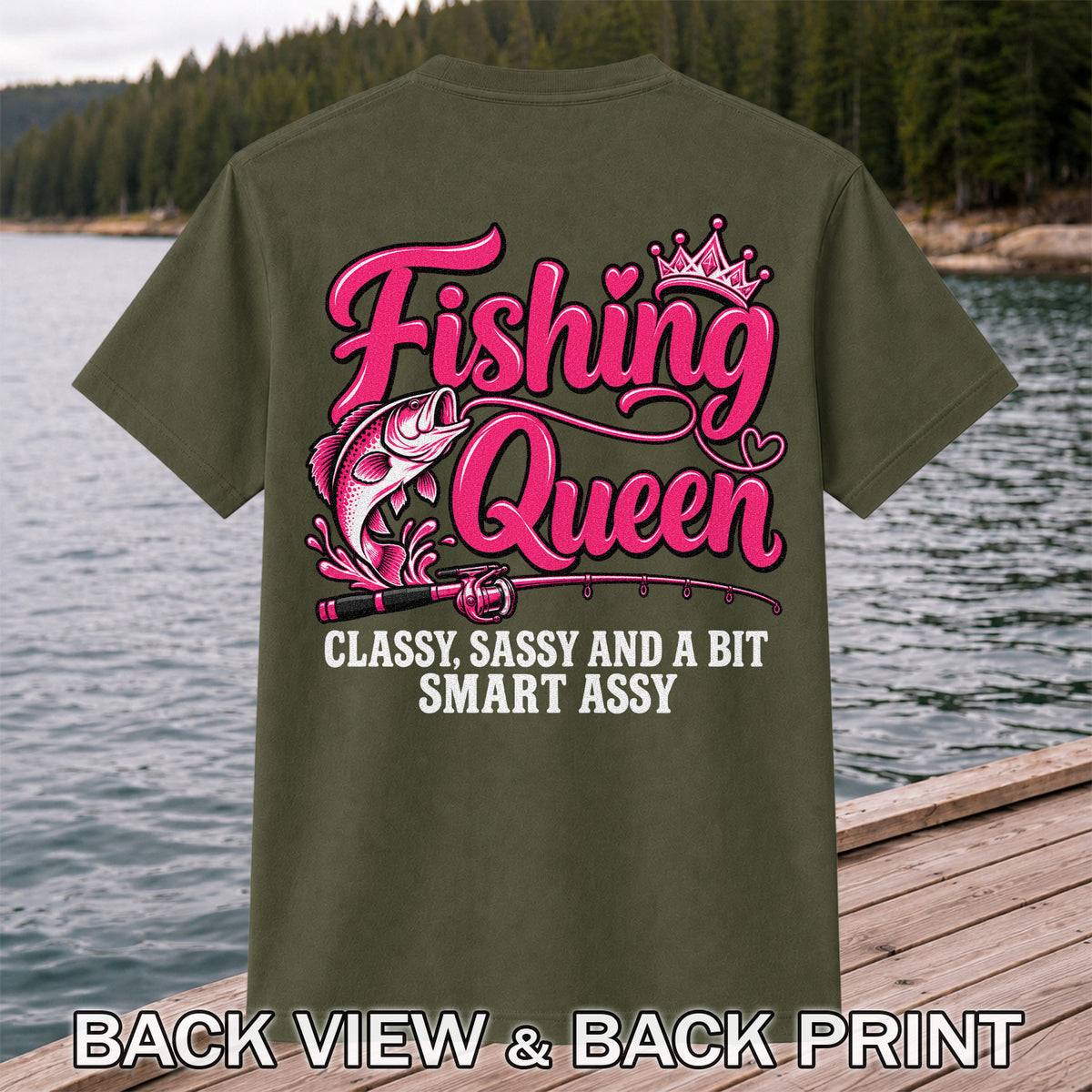 Fishing Queen Classy Sassy and a Bit Smart Assy Bass and Fishing Rod T-Shirt | Back Print