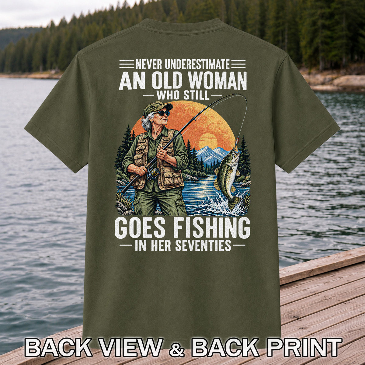 Never Underestimate an Old Woman Fishing in Her Seventies T-Shirt | Back Print