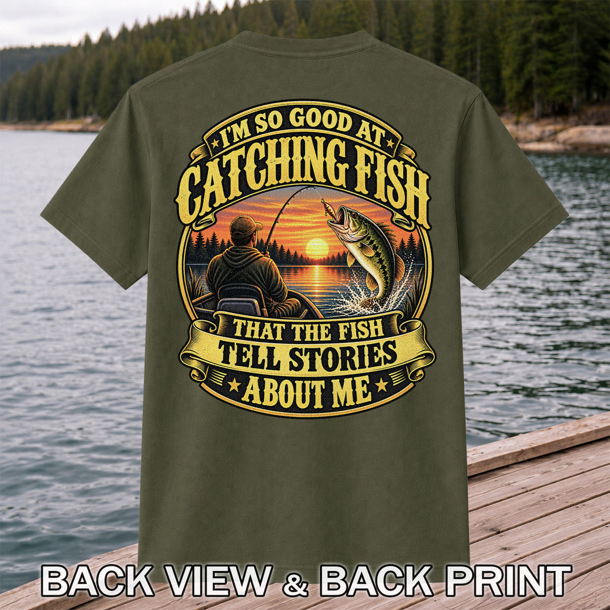 I'm So Good at Catching Fish That the Fish Tell Stories About Me Bass Fishing T-Shirt | Back Print