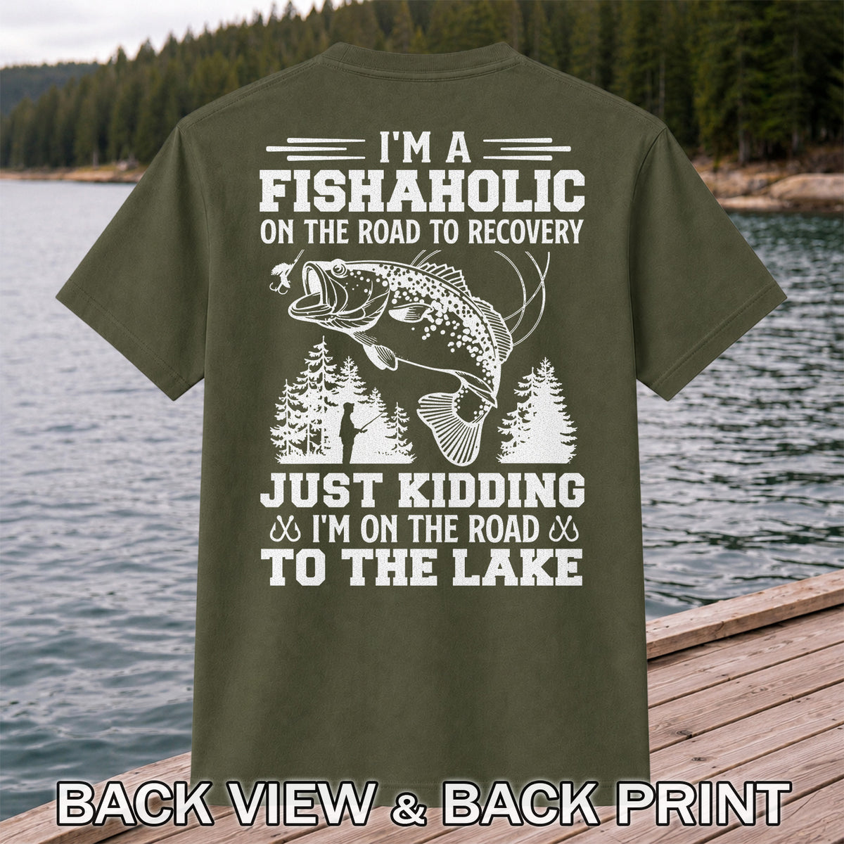 I'm a Fishaholic on the Road to Recovery Just Kidding I'm on the Road to the Lake Funny Bass Fishing T-Shirt | Back Print