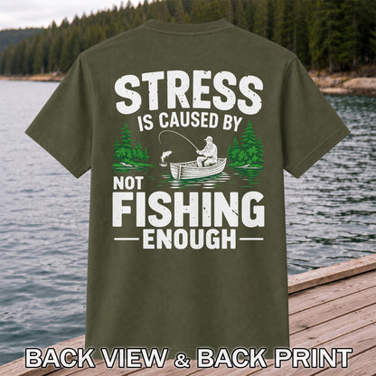Stress Is Caused by Not Fishing Enough Graphic T-Shirt | Back Print