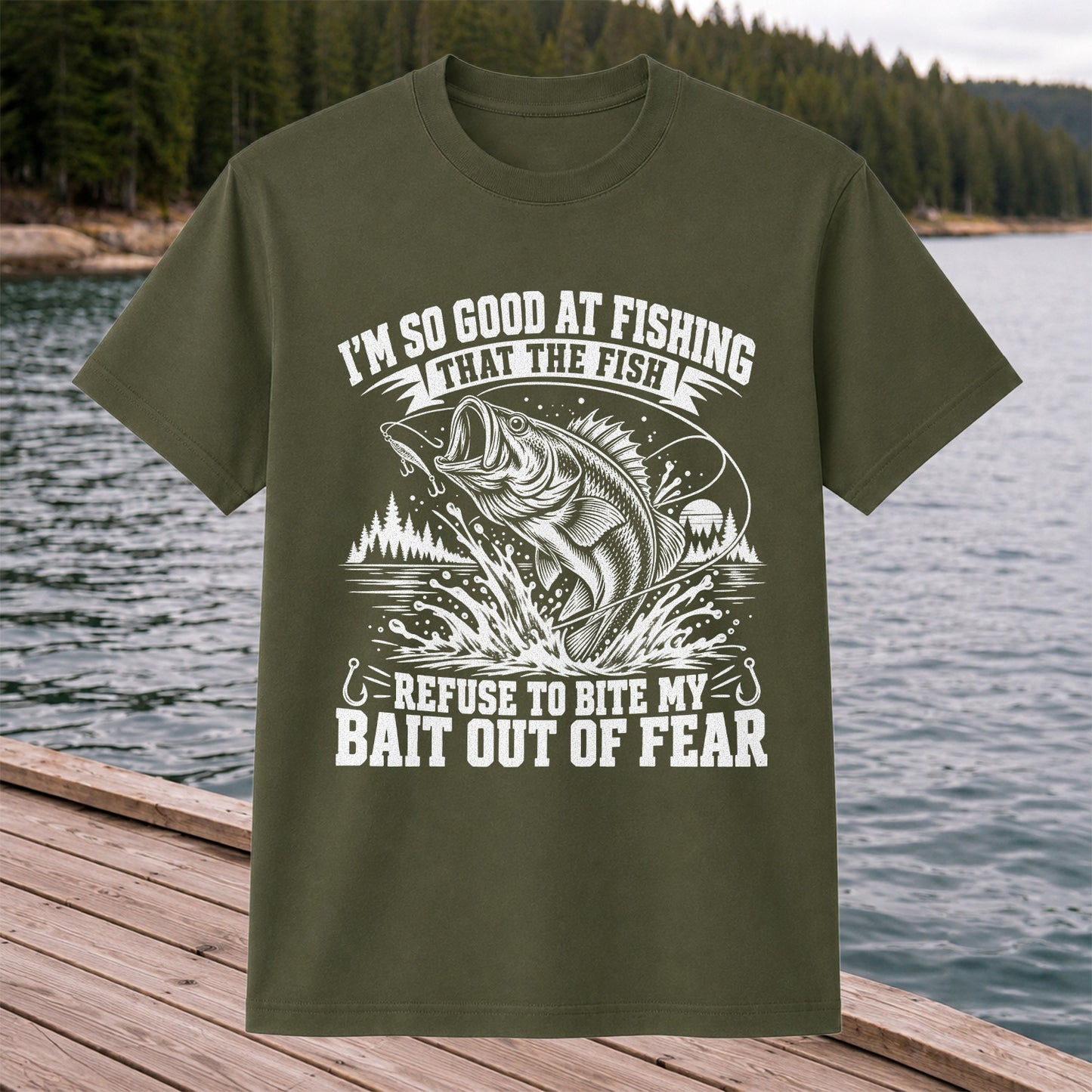 I'm So Good at Fishing the Fish Refuse to Bite My Bait Out of Fear Bass T-Shirt