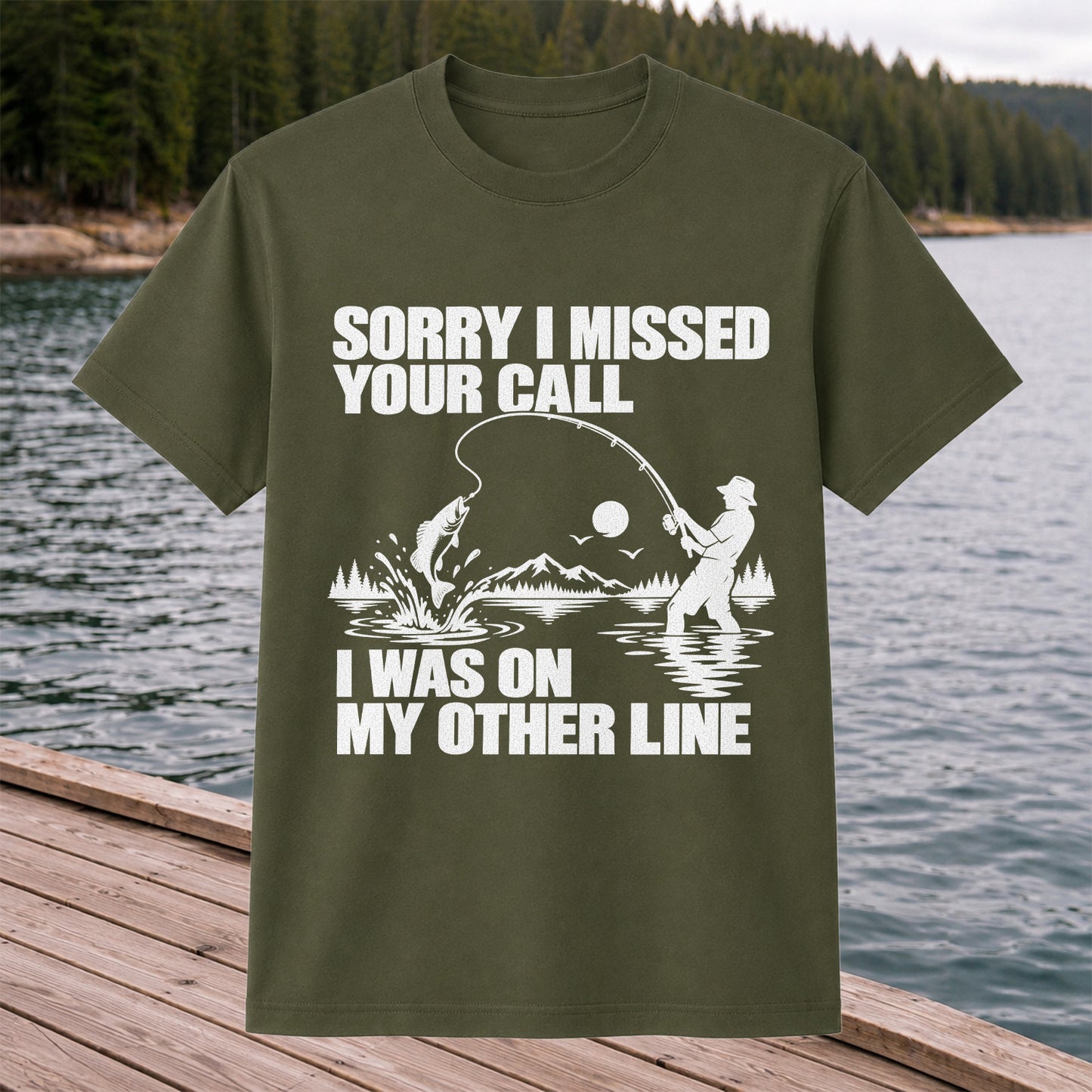Sorry I Missed Your Call I Was on My Other Line Funny Fishing T-Shirt