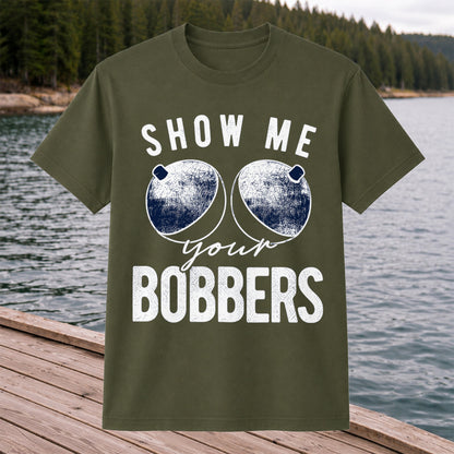 Show Me Your Bobbers Funny Fishing Shirt