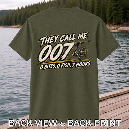 They Call Me 007 - 0 Bites, 0 Fish, 7 Hours Funny Fishing Rod and Reel T-Shirt | Back Print